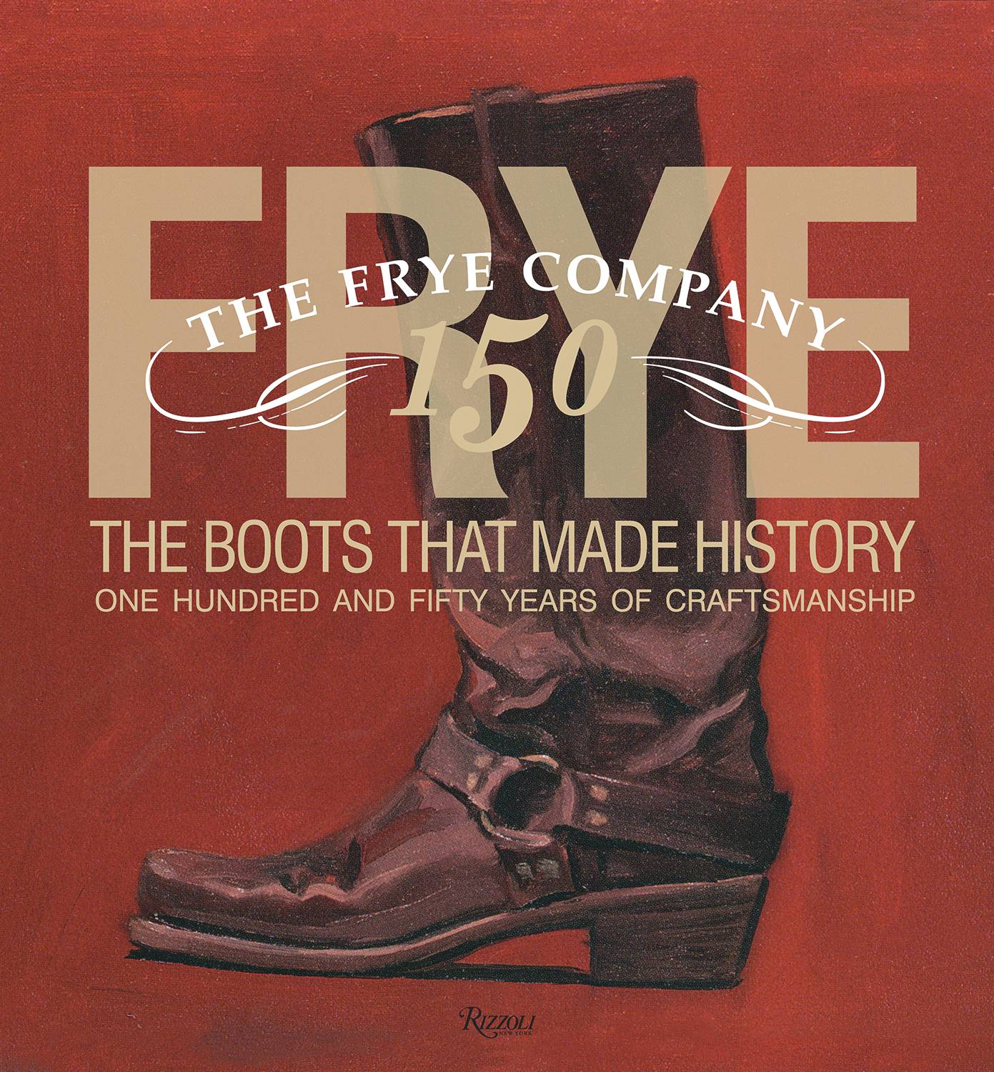 Rizzoli Frye The Boots That Made History book